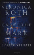 Libro Carve The Mark. I Predestinati - Veronica Roth