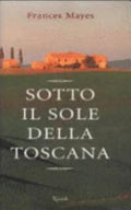 Sotto Il Sole Della Toscana - Frances Mayes