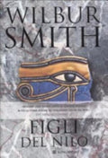 Figli Del Nilo - Wilbur Smith