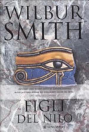 Figli Del Nilo - Wilbur Smith