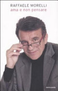 Ama E Non Pensare - Raffaele Morelli