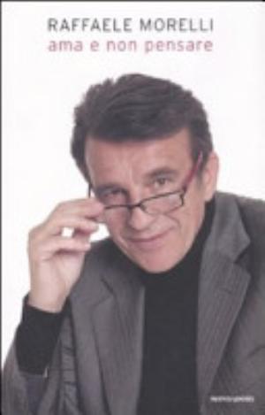 Ama E Non Pensare - Raffaele Morelli