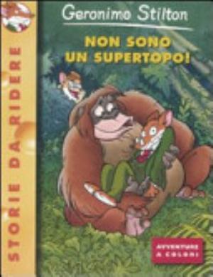 Non Sono Un Supertopo! - Geronimo Stilton